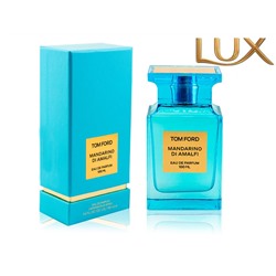 (LUX) Tom Ford Mandarino di Amalfi EDP 100мл