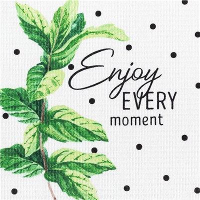 Полотенце кухонное Доляна Enjoy every moment, 35х60 см, 100% хлопок, 160г/м2