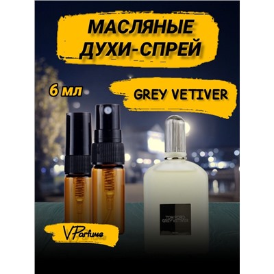 Tom Ford grey vetiver духи спрей масляные том форд (6 мл)