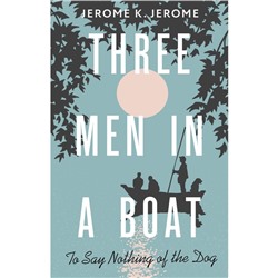 Трое в лодке, не считая собаки. Three Men in a Boat (To say Nothing of the Dog). На английском языке. Джером Дж.К.