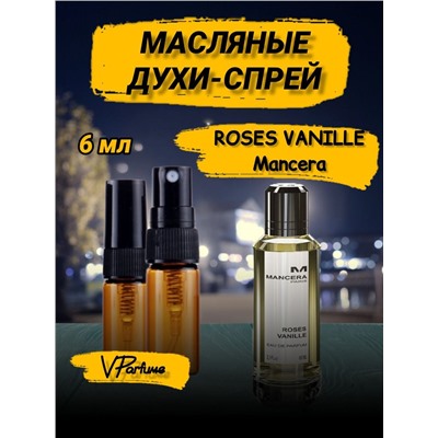 Mancera Roses Vanille мансера духи спрей масляные (6 мл)